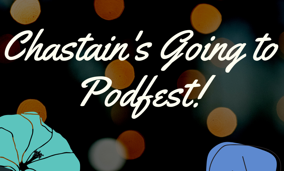 Chastain's Going to Podfest!